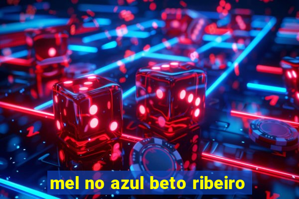 mel no azul beto ribeiro